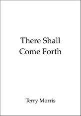 There Shall Come Forth SATB choral sheet music cover